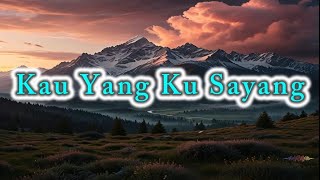 Download lagu KAU YANG KU SAYANG (Lirik) - Tembang Kenangan - Pop Kenangan Terbaik mp3