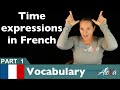 French Time Expressions Part 1 Basic French Vocabulary From Learn French With Alexa