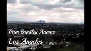 Peter Bradley Adams - Los Angeles (Lyrics in Description)