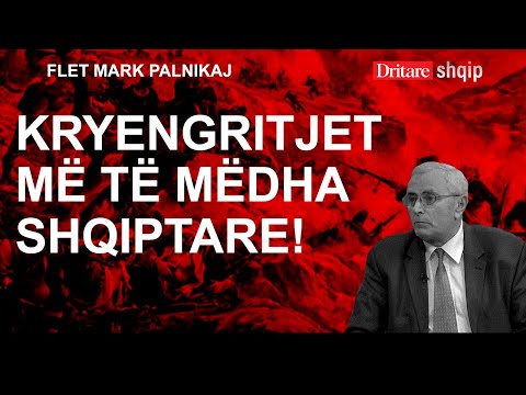 Kryengritjet më të mëdha shqiptare në 500 vjet! Flet historiani Mark Palnikaj!