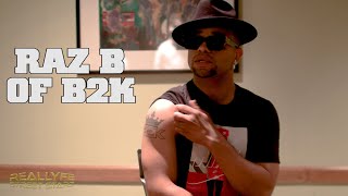 Raz B on B2K, happy with Millennium Tour, how he almost quit, getting closure &amp; being a Mogul