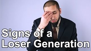 Signs of a Loser Generation   Nouman Ali Khan