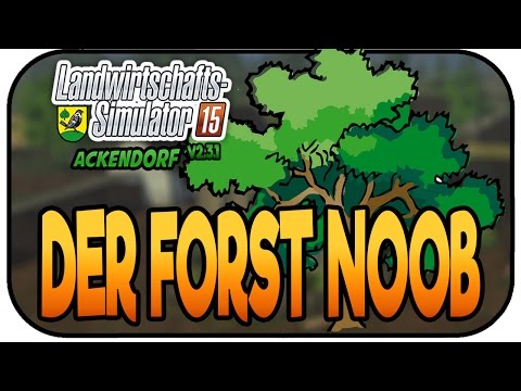 The Forest Noob - LS15 Ackendorf 2.3.1 #168 - Let's Play Farming Simulator 15 German