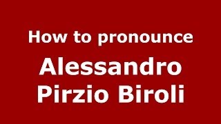 How to pronounce Alessandro Pirzio Biroli