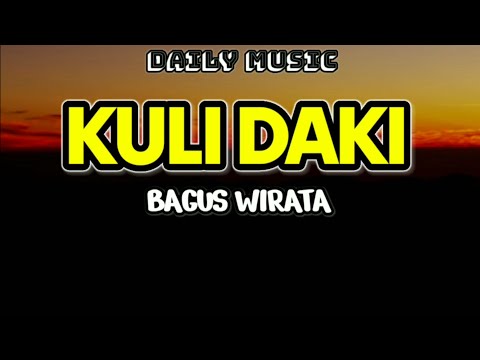 Kuli Daki | Bagus Wirata [Lirik Lagu]