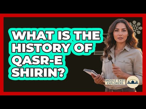 What Is The History Of Qasr-e Shirin?