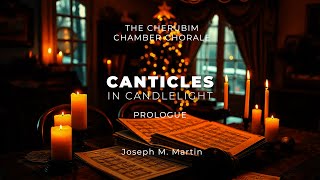 PROLOGUE (Canticles in Candlelight) | Joseph M. Martin | The Cherubim CC
