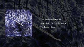 Mia Zabelka, Asférico ‎– The Broken Glass V2 (sample)