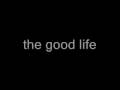 The Good Life by Trent Wilmon