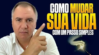 Como Mudar Sua Vida Com UM Passo Simples