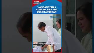Jokowi Imbau Pihak Tertentu Tak Hanya Teriakkan Kecurangan Pemilu, Namun Melapor jika Temukan Bukti
