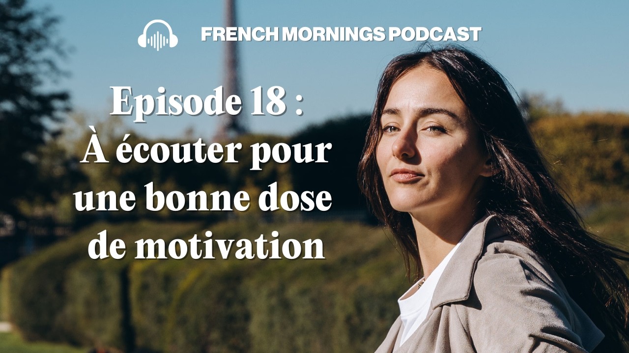 Ep18 - À écouter pour une bonne dose de motivation en 2025 - Podcast français intermédiaire