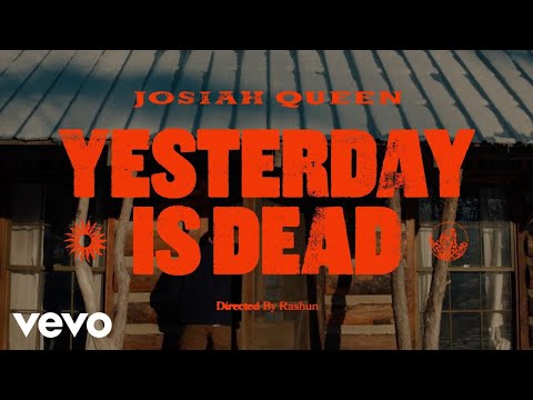 Josiah Queen - Yesterday Is Dead (Official Music Video)