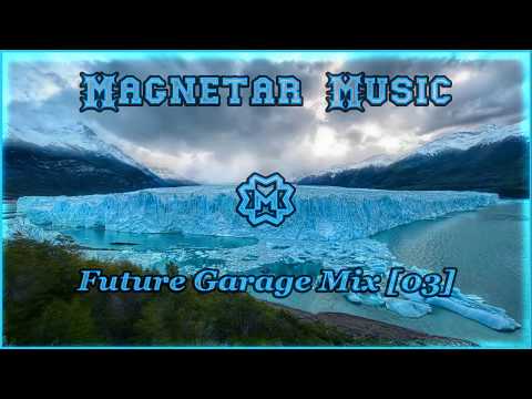 ★ Future Garage Mix [03] ★ Magnetar Music ★