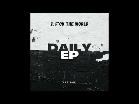2. FUCK THE WORLD FT JAM 1