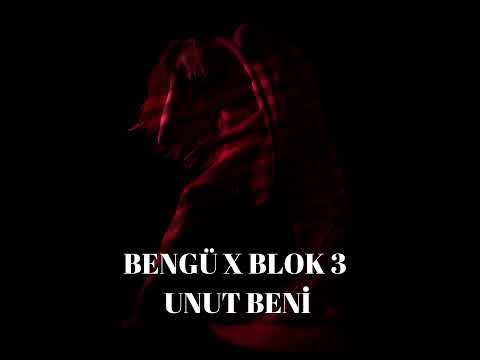 BENGÜ X BLOK 3 - UNUT BENİ (Yeşilgöz Mix)