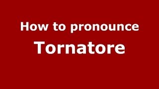 How to pronounce Tornatore