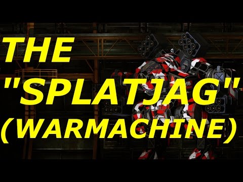 MechWarrior Online- THE SPLATJAG "WARMACHINE" (VOLLEYS OF ANNIHILATION!)