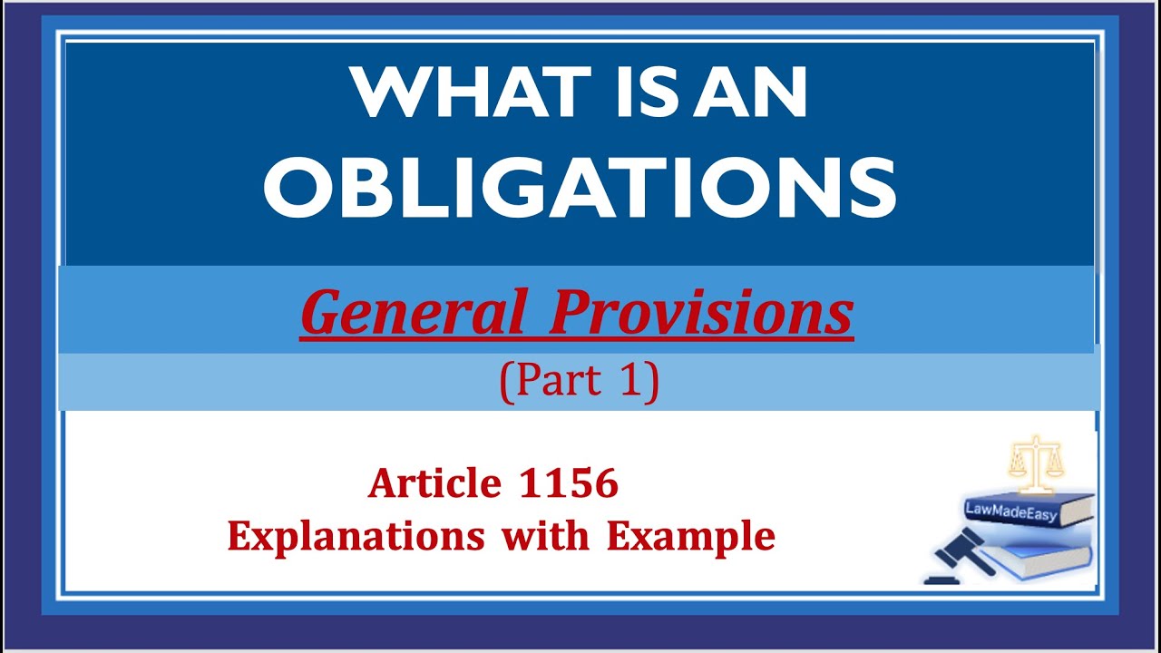 UPDATED DISCUSSION: What is an Obligation Obligations and Contracts General Provision. Part 1.
