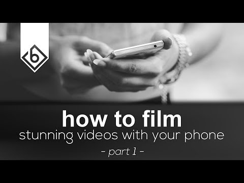 How To Film Stunning Videos With Your Phone - Part 1