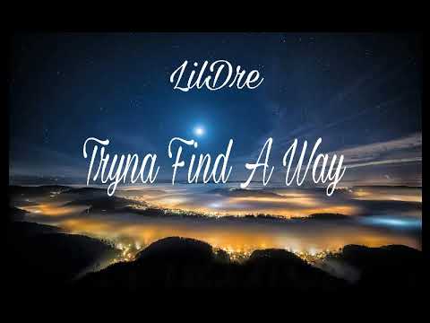 Lil Dre - "Tryna Find A Way" [Prod by Meltfaze]