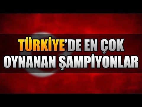 TÜRKİYE'DE EN ÇOK OYNANAN 5 ŞAMPİYON | LoL