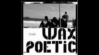 Wax Poetic - Bombeiro