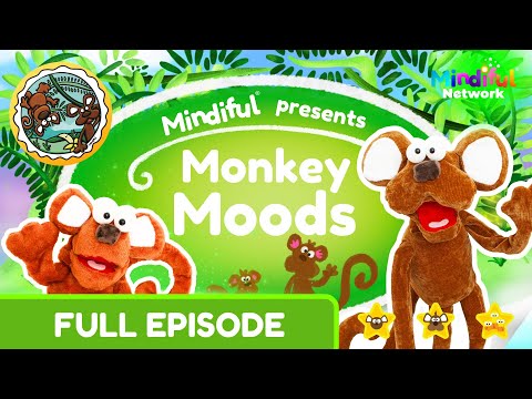 Monkey Moods FULL EPISODE | Mindiful - Children's Mental Health | Kid's Emotion Exercises