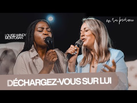 DÉCHARGEZ-VOUS sur lui | Pst. Emilie Charette & Louise-Windy Montoban | En sa présence