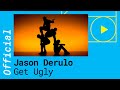 Jason Derulo Get Ugly Official Video