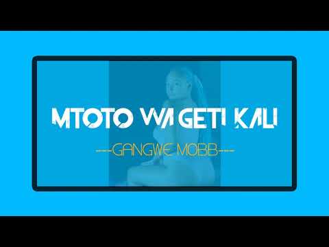 Mtoto wa geti kali - Gangwe Mobb