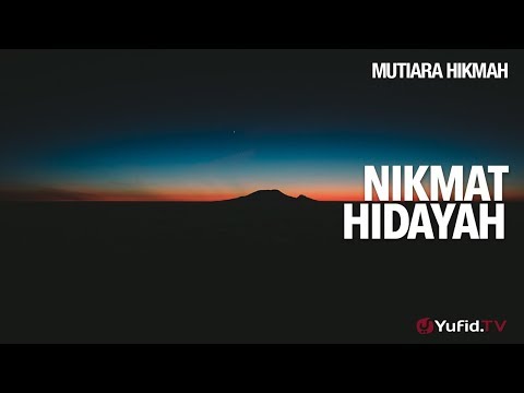 Mutiara Hikmah: Nikmat Hidayah - Ustadz Abdullah Taslim, MA.