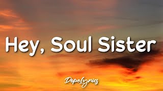 Hey Soul Sister - Train (Lyrics) 🎵
