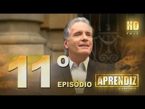 APRENDIZ CELEBRIDADES - 11º EPISÓDIO (27/05) FULL HD