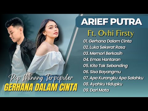Arief Putra Ft Ovhi Firsty - GERHANA DALAM CINTA - LUKA SEKARAT RASA || POP MINANG MELAYU TERPOPULER