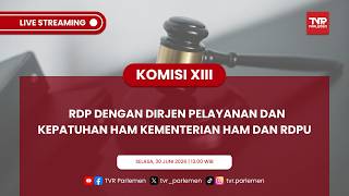 KOMISI XIII DPR RI - RDP DENGAN DIRJEN PELAYANAN DAN KEPATUHAN HAM KEMENTERIAN HAM DAN RDPU