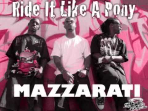Mazzarati Ride it like a pony-Fast and Chopped