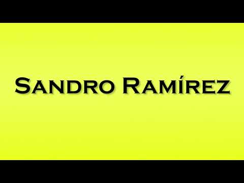 Pronunciation of Sandro Ramirez