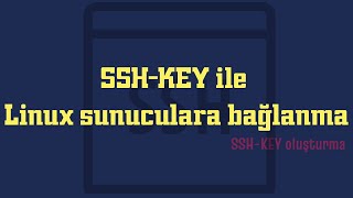 SSH KEY ile #Linux sunuculara bağlanma