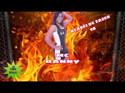 Mc Danny - acabei de fazer 18 ( DJ Piu e Dj Miltinho )