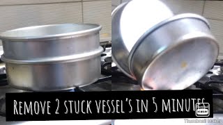 How to remove 2 Stuck vessels | kitchen Hacks | Remove in 5 Minutes