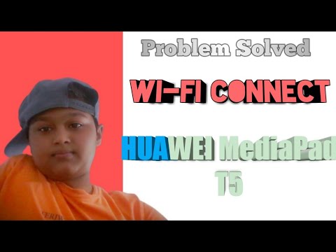 Problem Solved Wi-Fi Connect HUAWEI MediaPad T5 \ 2021