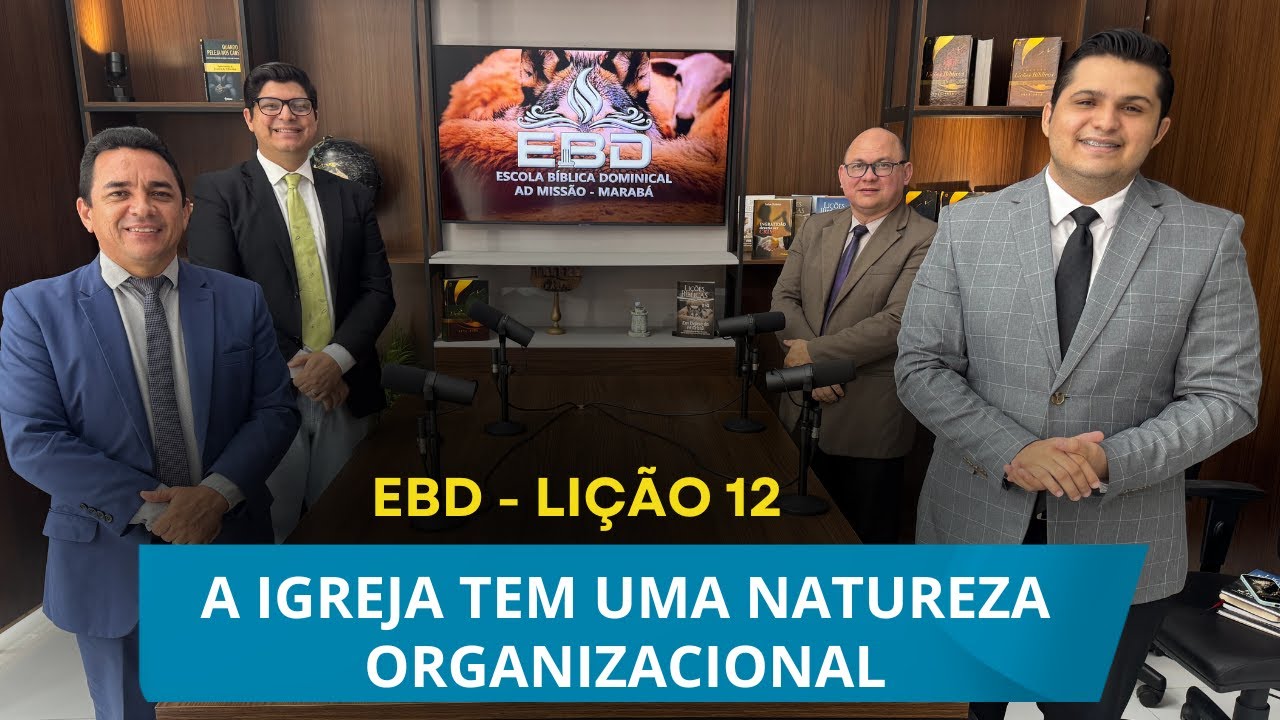 EBD | 1º TRI. | 2025 | LIÇÃO 12 | A IGREJA TEM UMA NATUREZA ORGANIZACIONAL I PR. EPAMINONDAS FONSECA