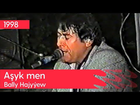 Bally Hajyyew - Ashyk men | 1998