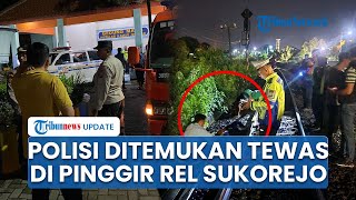 Kronologi Pria Diduga Anggota Polri Ditemukan Tewas di Pinggir Rel Lamongan, Ada Luka di Kepala