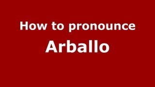 How to pronounce Arballo