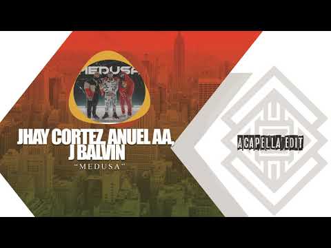 Jhay Cortez, Anuel AA, J Balvin – Medusa (Acapella Edit)
