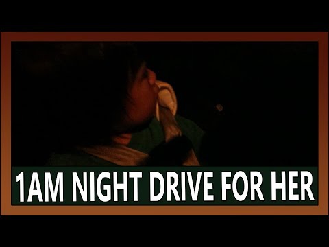 10252017: 1am night drive for her | Vlog #1405