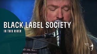Black Label Society  - In This River (Unblackened)