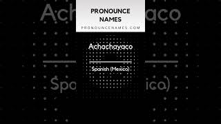 How to pronounce Achachayaco